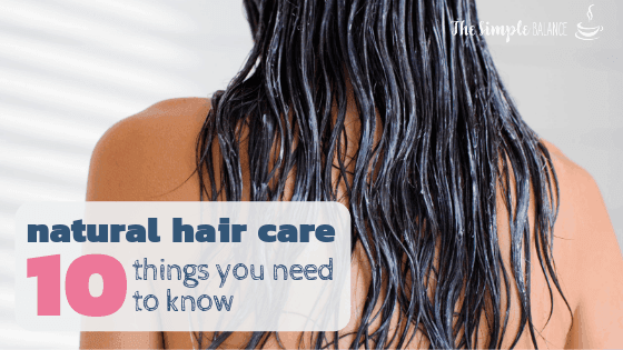 Natural hair care: 10 things you need to know 1