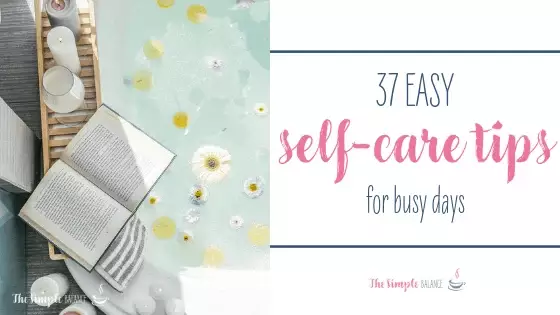37 Easy self-care tips for busy days 1 37 Easy self-care tips for busy days 1