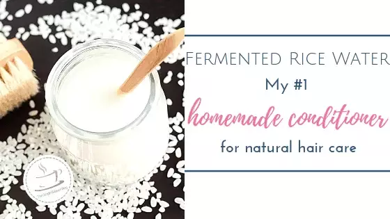 Fermented rice water - my #1 homemade conditioner 2 fermented rice water title image