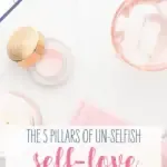 Discover the 5 pillars of un-selfish self-love for nurturing self-care and personal well-being.