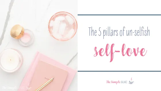 5 Pillars of un-selfish self-love 1 5 Pillars of un-selfish self-love 1