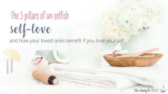 5 Pillars of un-selfish self-love 5 5 Pillars of un-selfish self-love 4