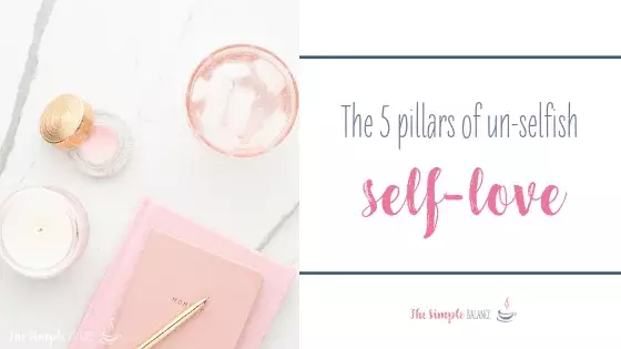 5 Pillars of un-selfish self-love 2 5 Pillars of un-selfish self-love 1