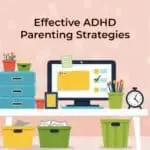 Effective ADHD parenting strategies: organization, structure, and practical tips for success.