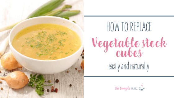 How to replace vegetable stock cubes naturally 1 How to replace vegetable stock cubes naturally 1